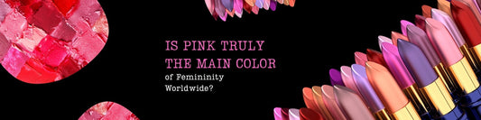 Is Pink Truly the Main Color of Femininity Worldwide?