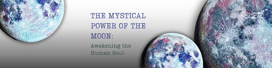 Awakening the Human Soul: The Mystical Power of the Moon