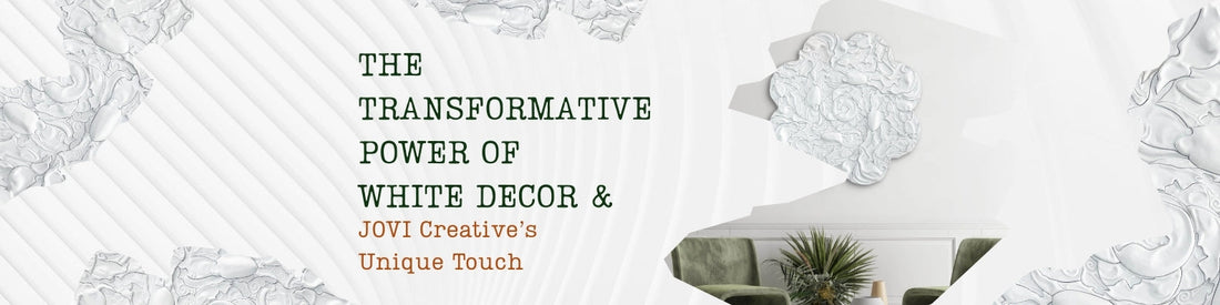 The Transformative Power of White Decor and JOVI Creative’s Unique Touch